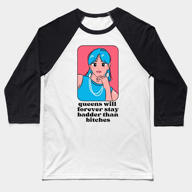 Queens will forever stay badder than bitches Baseball T-Shirt by monicasareen